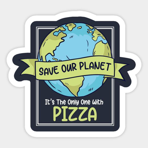 Save Our Planet. It's the Only One with Pizza. Sticker by SLAG_Creative